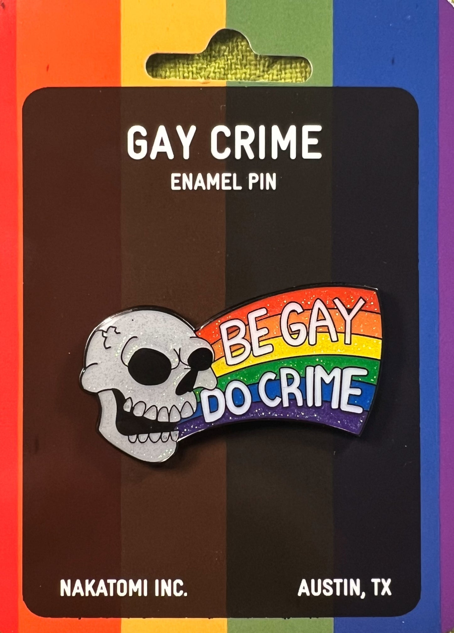 Be Gay Do Crime Enamel Pin